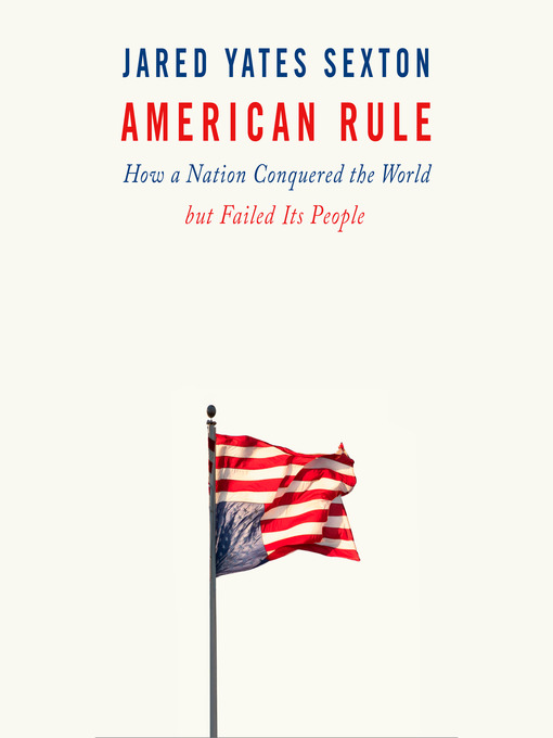 Title details for American Rule by Jared Yates Sexton - Available